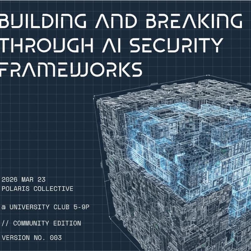 Cover Image for 3/23 5-9p Building and Breaking Through AI Security Frameworks @SF Uni Club