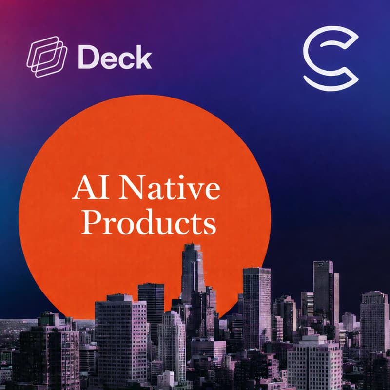 Cover Image for The AI Collective × Deck: AI-Native Products