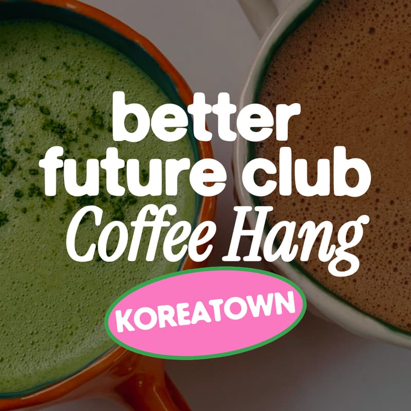 Cover Image for ☕️ Coffee & Building a Better Future (Mid-City/Ktown/Weho)