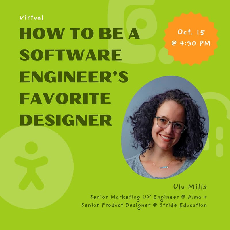 Cover Image for Speaker Series: How To Be a Software Engineer's Favorite Designer w/ Ulu Mills