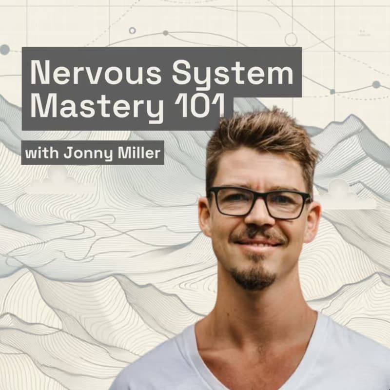 Cover Image for Nervous System Mastery 101 with Jonny Miller