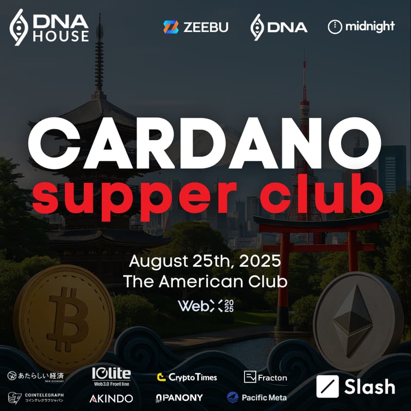 Cover Image for The Cardano Supper Club at DNA House at WebX2025, Tokyo, August 25, 2025. By Zeebu, Midnight, Slash & DNA