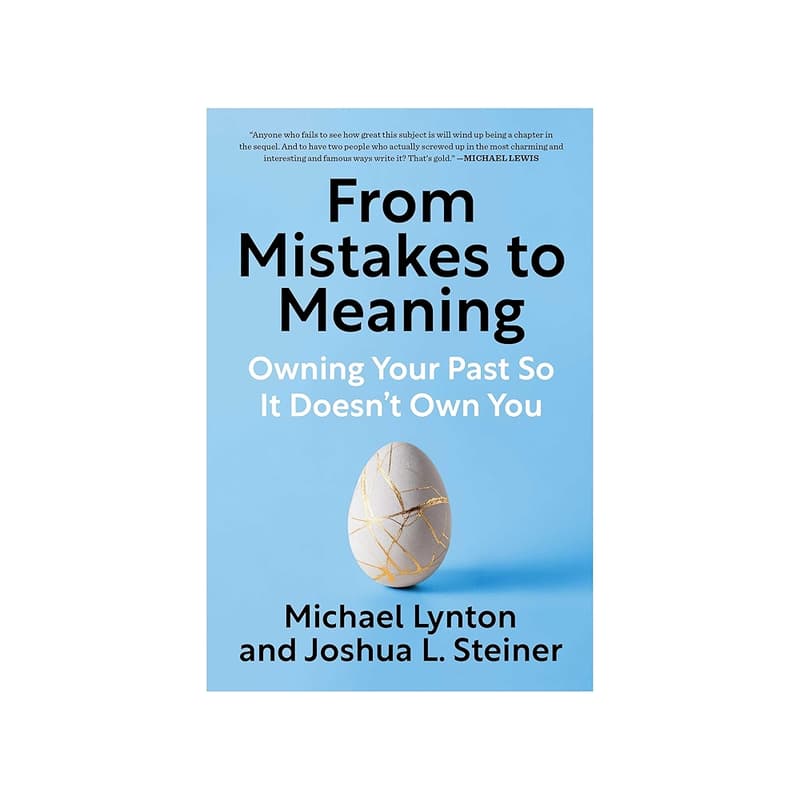 Cover Image for From Mistakes to Meaning: virtual book debut with Michael Lynton & Josh Steiner, hosted by Roy Bahat