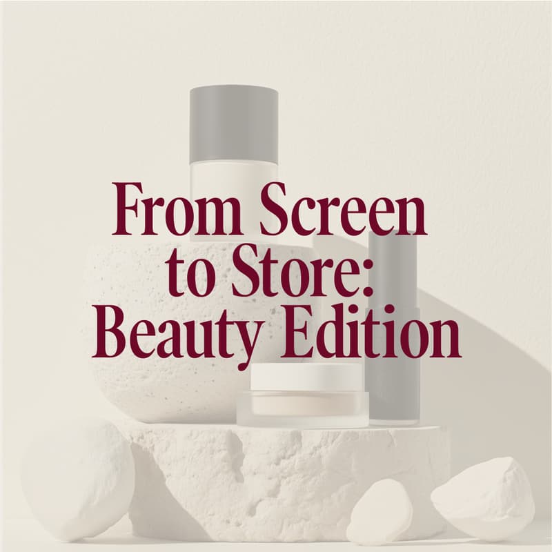 Cover Image for From Screen to Store: Beauty Edition
