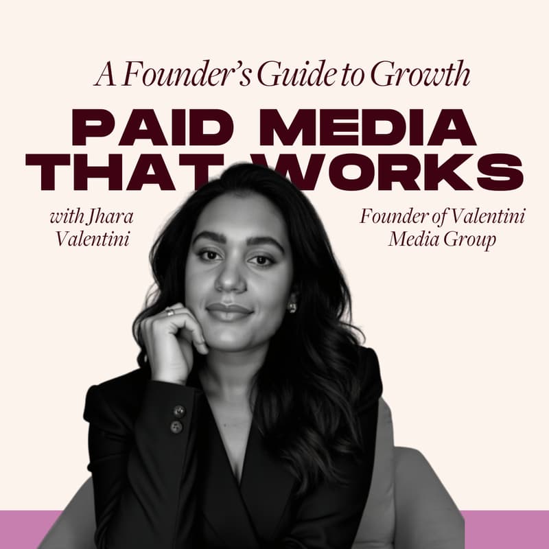 Cover Image for Paid Media That Works: A Founder’s Guide to Growth with Jhara Valentini of Valentini Media Group