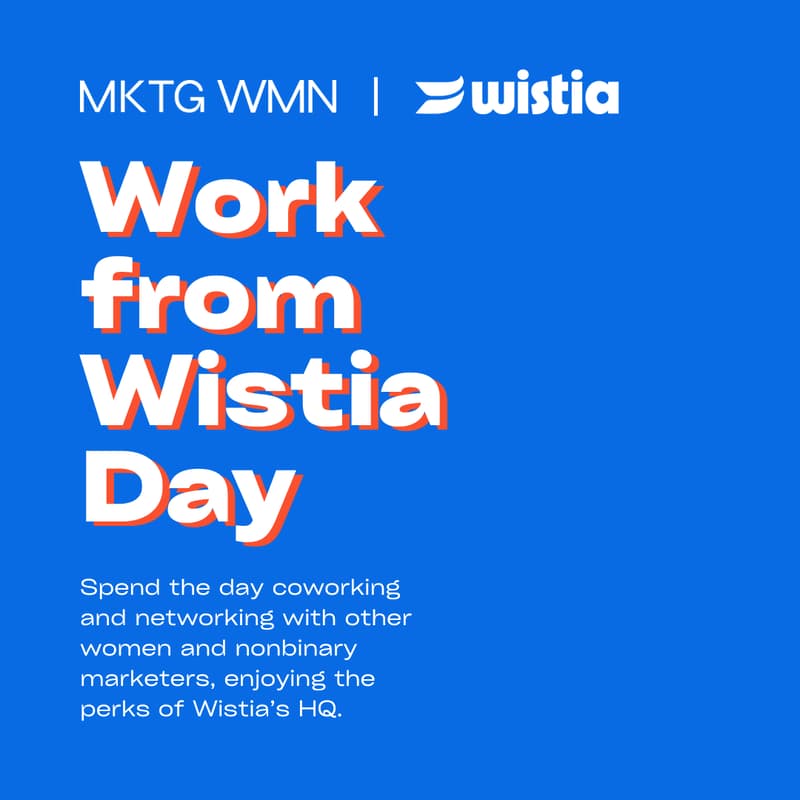 Cover Image for MKTG WMN Work from Wistia Day — RESCHEDULED! TBD