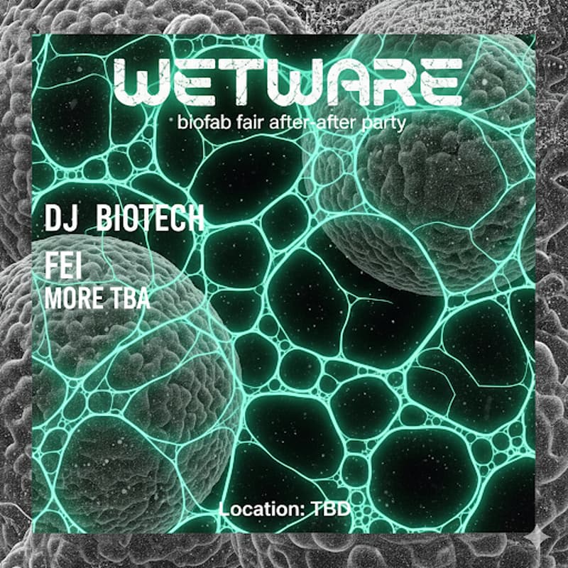Cover Image for WETWARE: Biofab After-after Party