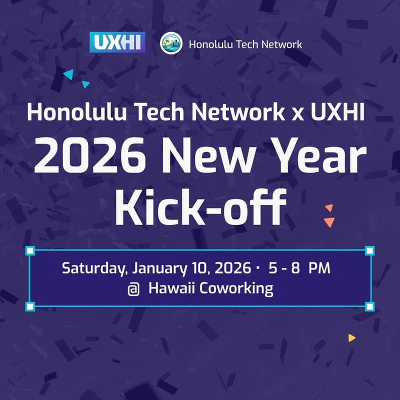 Cover Image for Honolulu Tech Network x UXHI 2026 New Year Kick-off