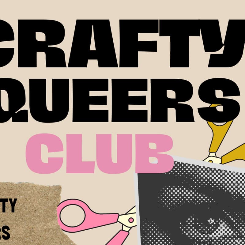 Cover Image for CRAFTY QUEERS CLUB- APRIL COLLAGE+ ZINES