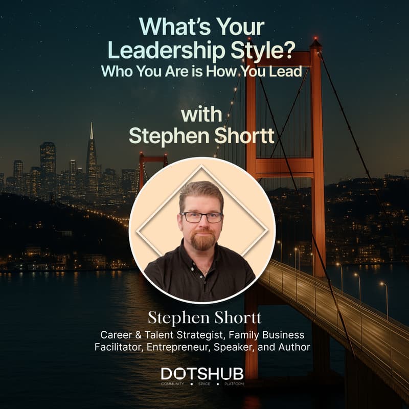 Cover Image for Stephen Shortt - What’s Your Leadership Style? Who You Are is How You Lead