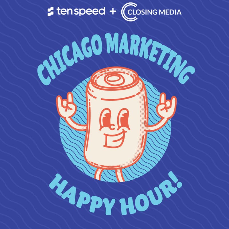 Cover Image for Chicago Marketing Happy Hour with Ten Speed & Closing Media