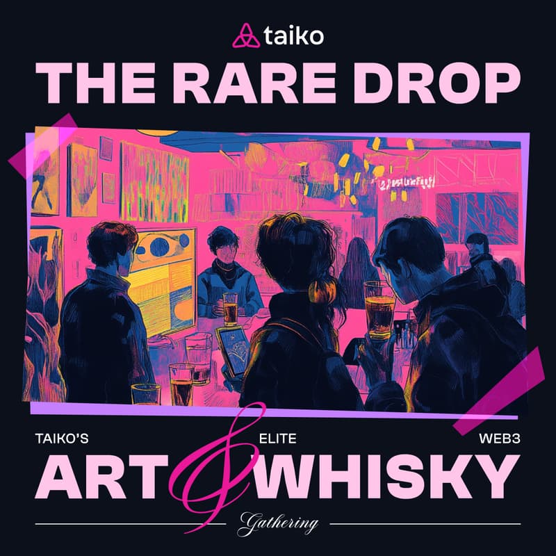 Cover Image for THE RARE DROP: Taiko's Elite Web3 Art & Whisky Gathering