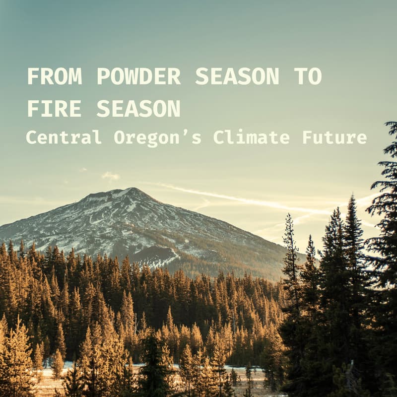 Cover Image for From Powder Season to Fire Season: Central Oregon’s Climate Future