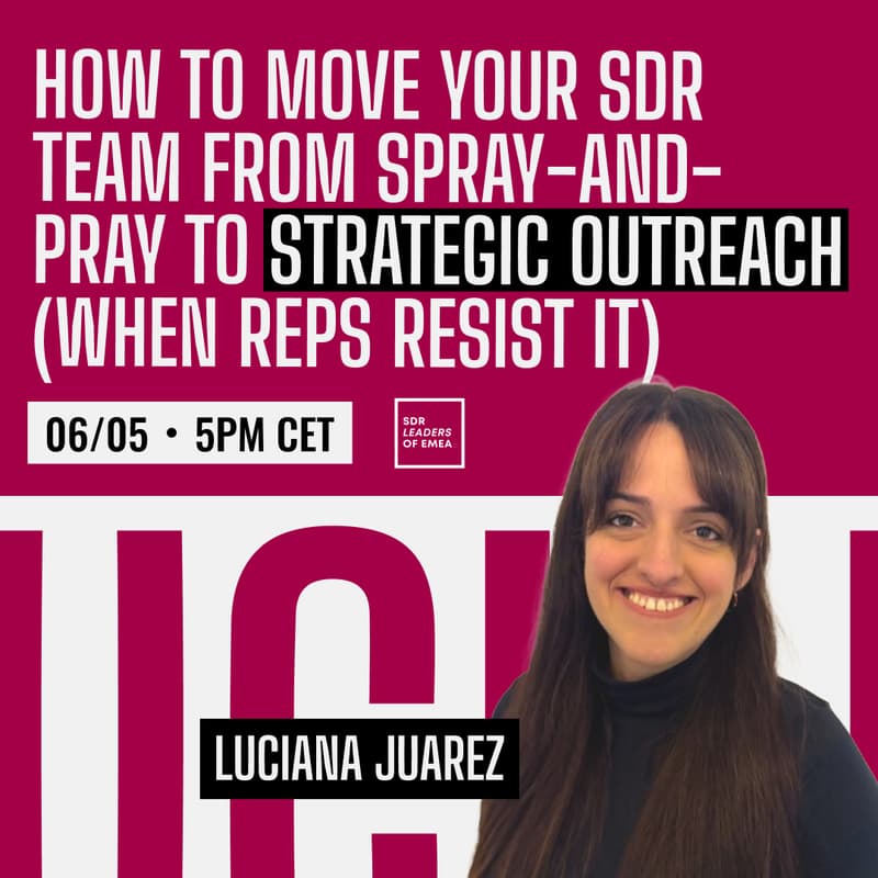 Cover Image for How To Move Your SDR Team From Spray-and-Pray To Strategic Outreach (When Reps Resist It)