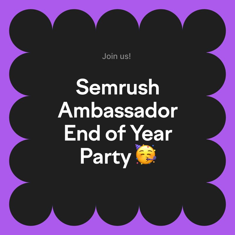 Cover Image for Semrush Ambassador End of Year Party