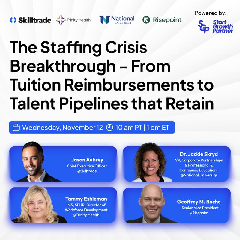 Cover Image for The Staffing Crisis Breakthrough - From Tuition Reimbursements to Talent Pipelines that Retain