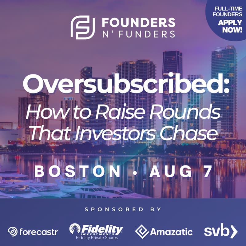 Cover Image for Founders N' Funders "Oversubscribed: How to Raise Rounds that Investors Chase"