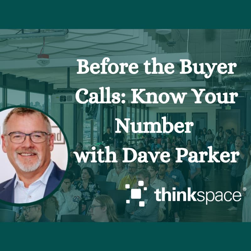 Cover Image for Before the Buyer Calls: Know Your Number with Dave Parker
