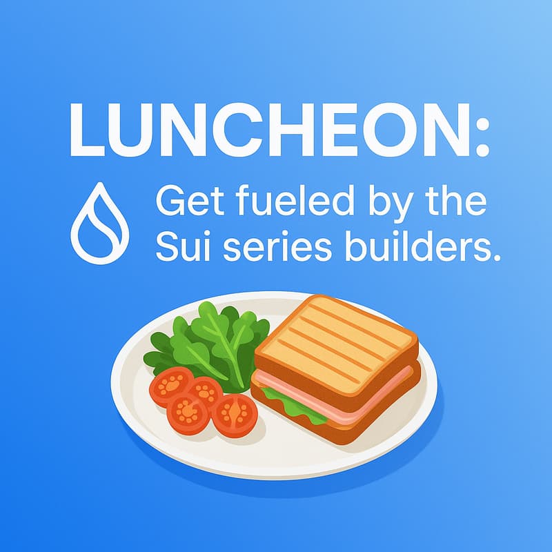 Cover Image for Luncheon: Get fueled by the Sui series builders.
