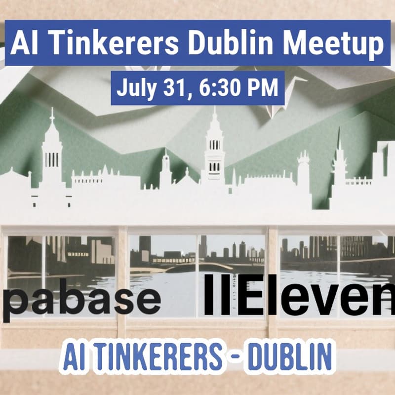 Cover Image for AI Tinkerers Dublin July Meetup