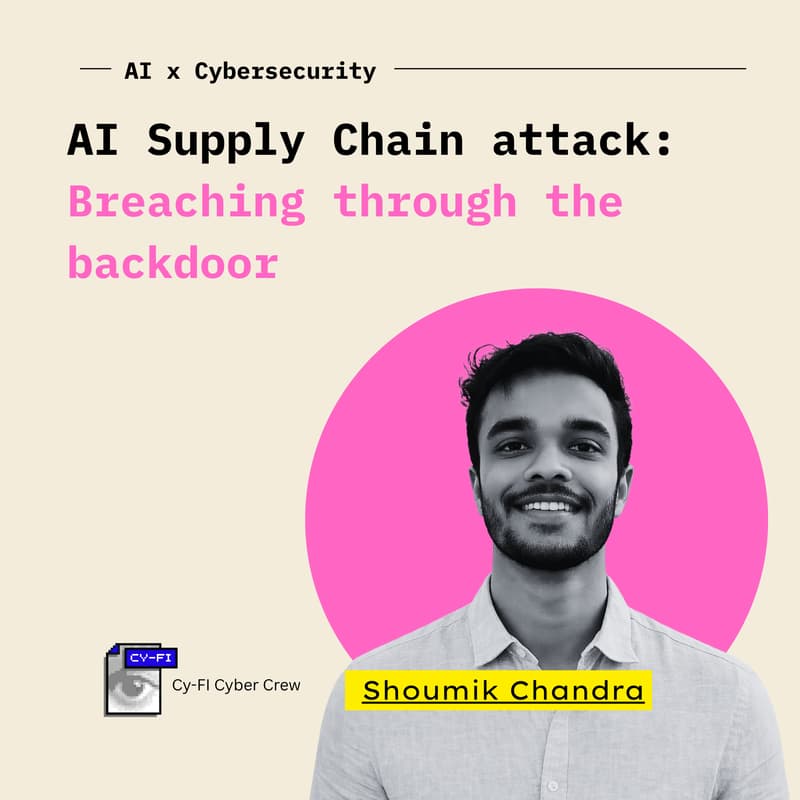 Cover Image for AI Supply Chain attack: Breaching through the backdoor (AI x Cybersecurity) Ft. Shoumik Chandra