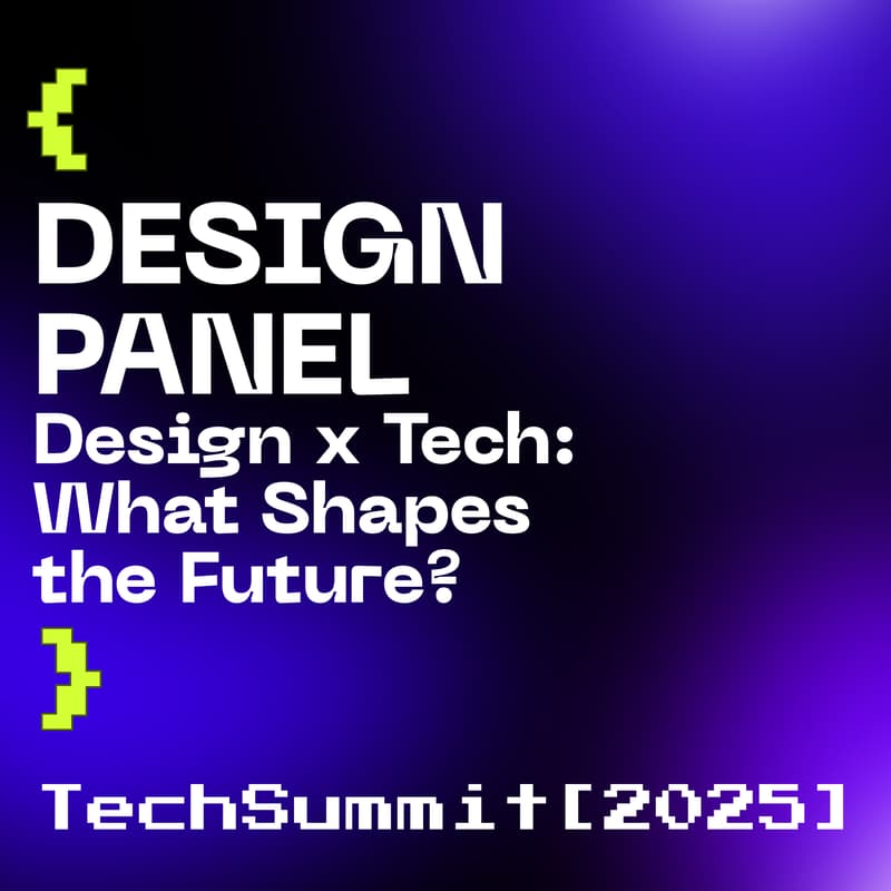 Cover Image for TechSummit 2025: Design x Tech - What shapes the future?