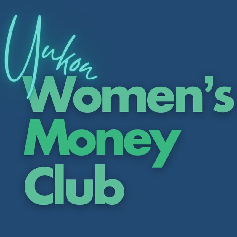 Cover Image for Yukon Women's Money Club Open House