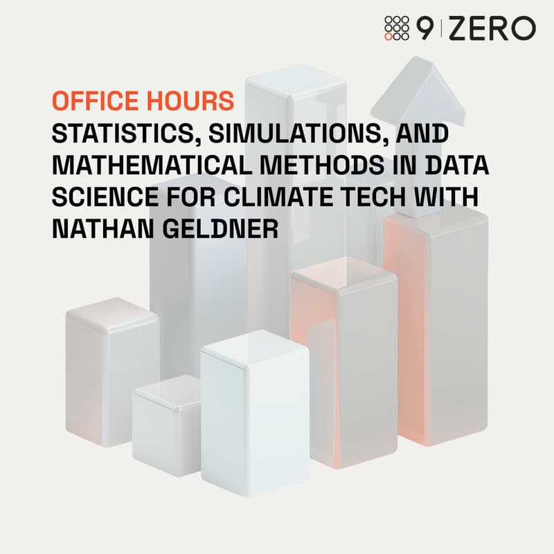 Cover Image for Office Hours: Statistics, Simulations, and Mathematical Methods in Data Science for Climate Tech with Nathan Geldner, PhD