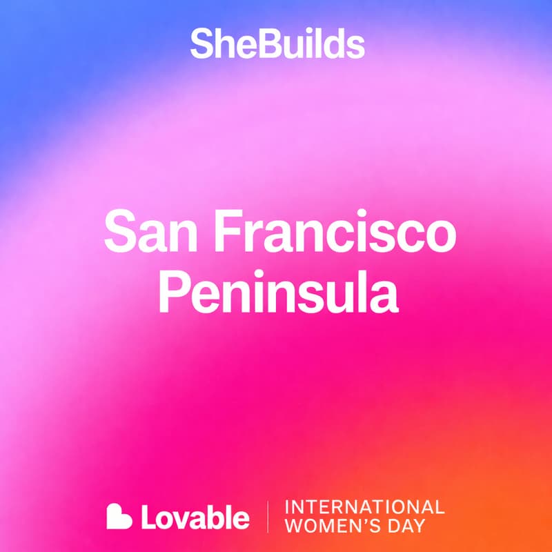Cover Image for SF Peninsula x SheBuilds on Lovable for International Women's Day