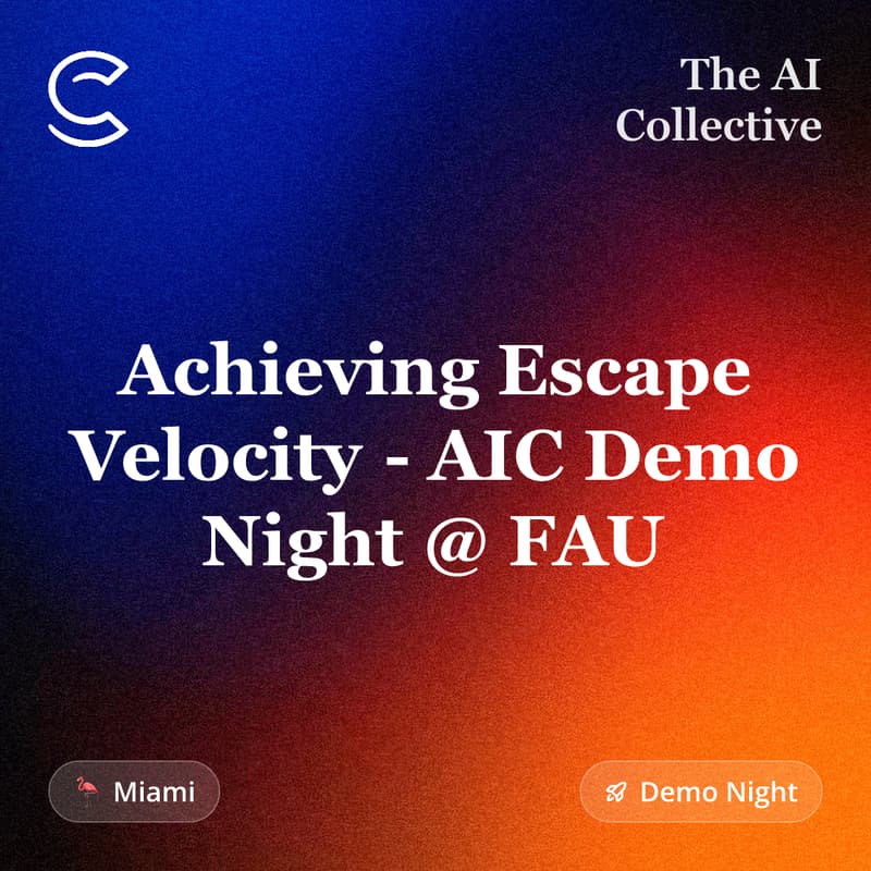 Cover Image for Achieving Escape Velocity - Demo Night @ FAU (w/ The AI Collective)