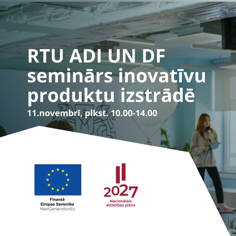 Cover Image for RTU ADI un DF seminārs inovatīvu produktu izstrādē 11.11.2025.