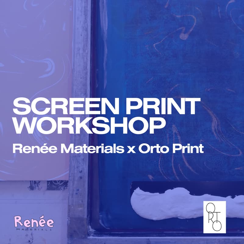 Cover Image for Renée Materials x Orto Print Screen Print Workshop