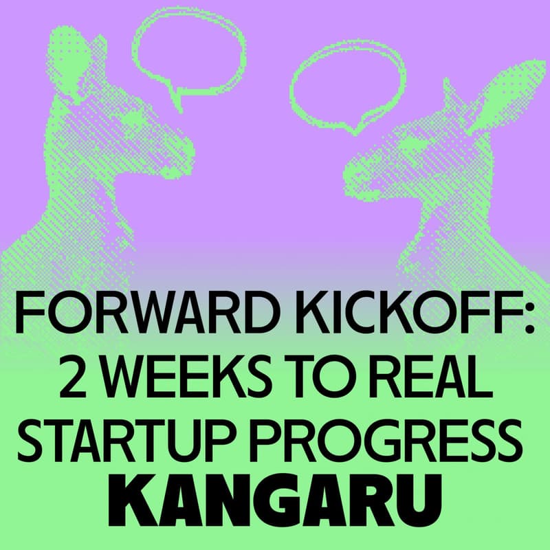 Cover Image for FORWARD Kickoff: 2 Weeks to Real Startup Progress