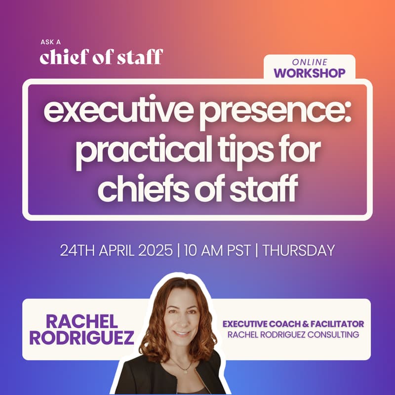 Cover Image for Ask a Chief of Staff: Executive Presence: Practical Tips for Chiefs of Staff