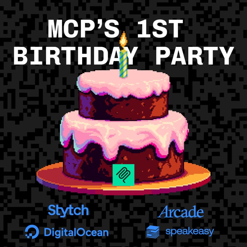 Cover Image for MCP’s 1st Birthday Party with Stytch, DigitalOcean, Arcade & Speakeasy