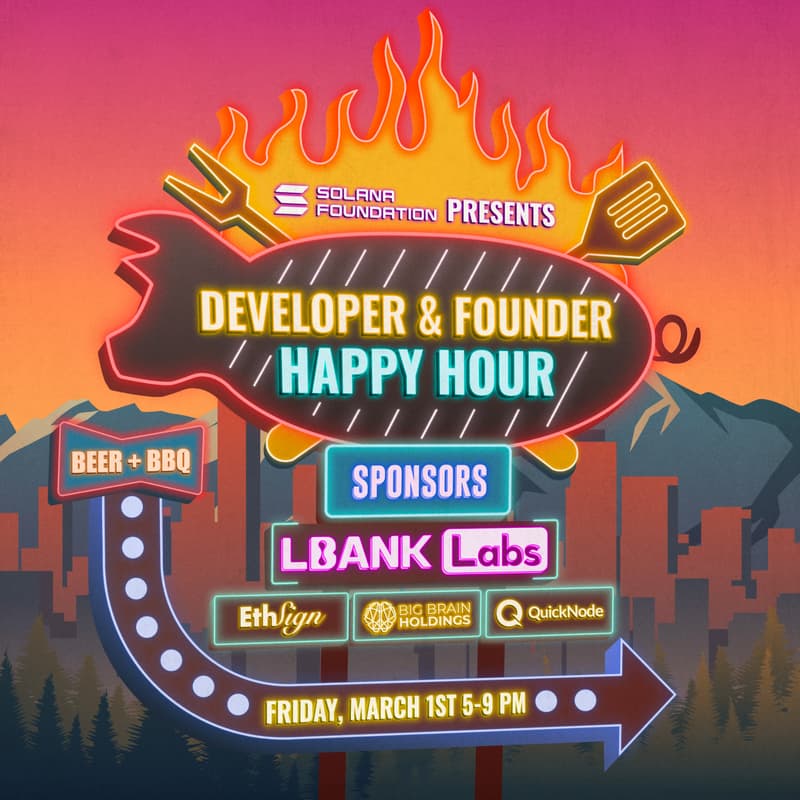 Cover Image for Developer & Founder Happy Hour | Solana Foundation, LBank Labs, EthSign, Big Brain Holdings, & QuickNode