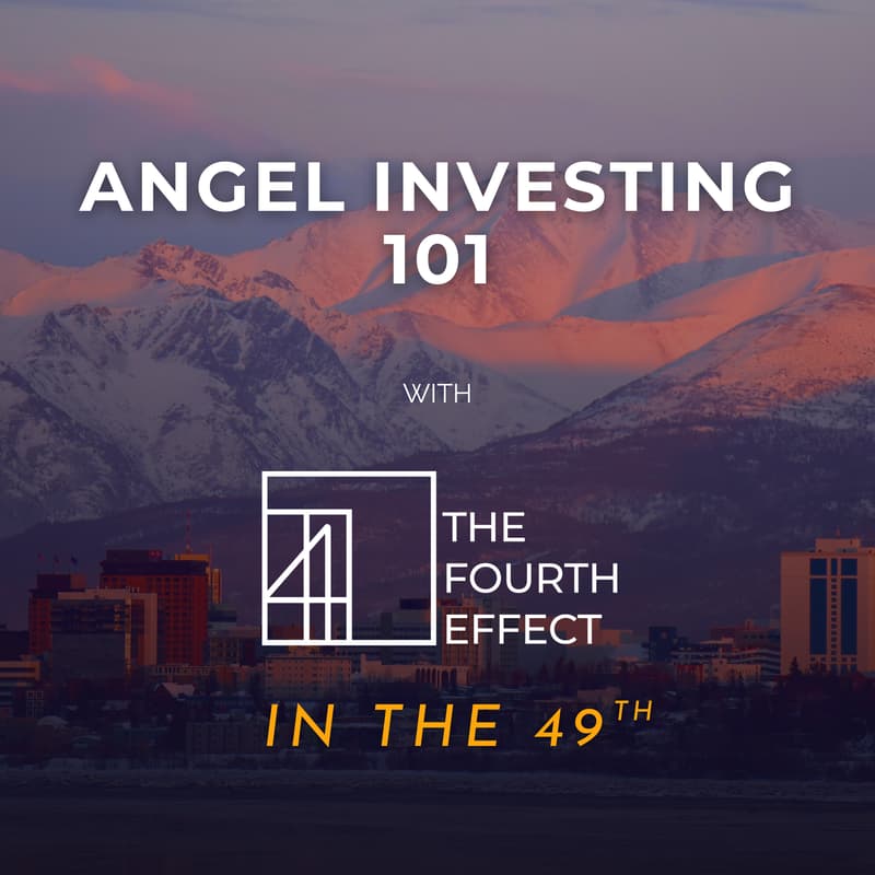 Cover Image for The Fourth Effect in the 49th: Angel Investing 101