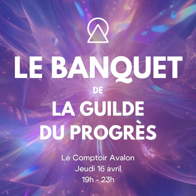 Cover Image for Le Banquet Avalon - le rdv mensuel de la Guilde du Progrès
