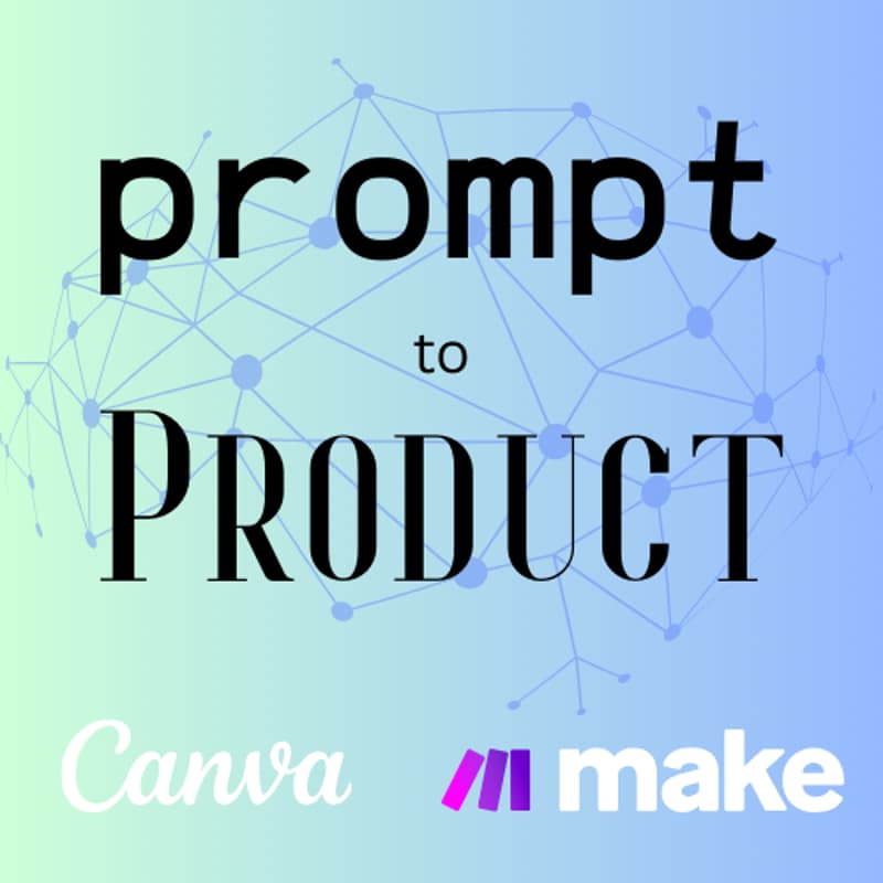 Cover Image for Prompt to Product: Make & Canva