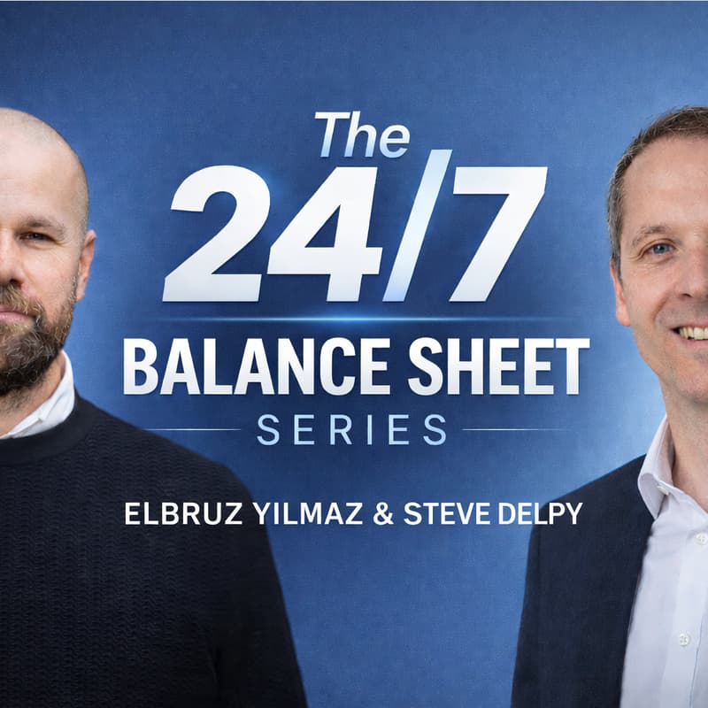Cover Image for The 24/7 Balance Sheet Series - Ep1
