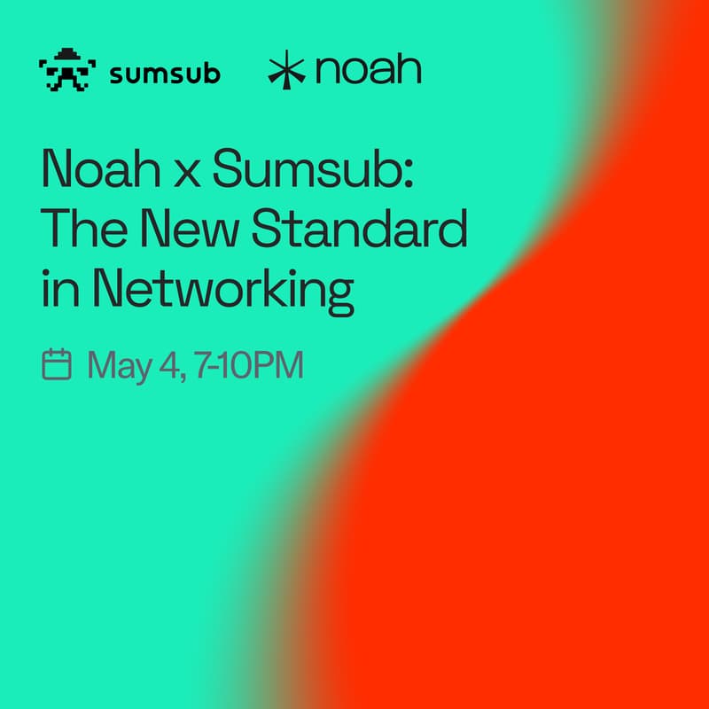Cover Image for Noah x Sumsub: The New Standard in Networking
