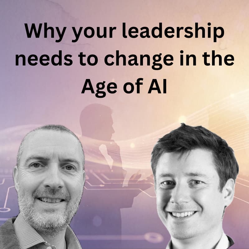 Cover Image for Why your leadership needs to change in the Age of AI