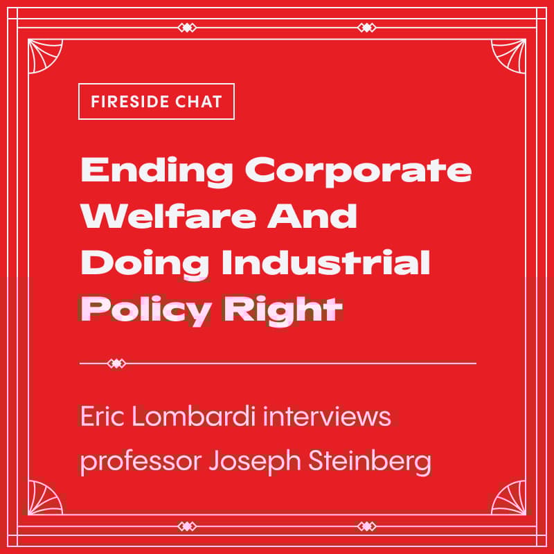 Cover Image for Ending Corporate Welfare And Doing Industrial Policy Right