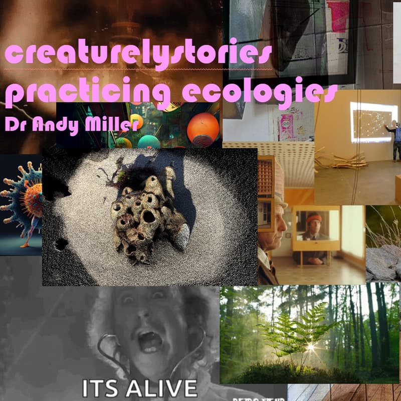 Cover Image for Public Lecture: Dr Andy Miller, creaturelystories: practicing ecologies