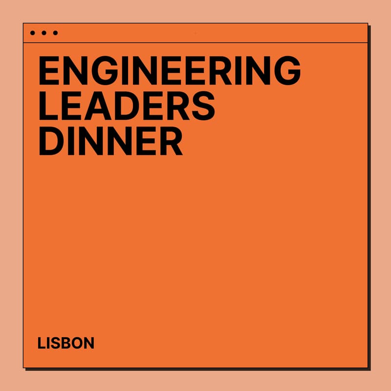 Cover Image for Engineering Leaders Dinner x Lisbon