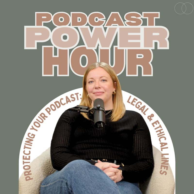 Cover Image for PODCAST POWER HOUR: Protecting Your Podcast: Legal, Ethical, and Financial Lines Every Creator Should Understand