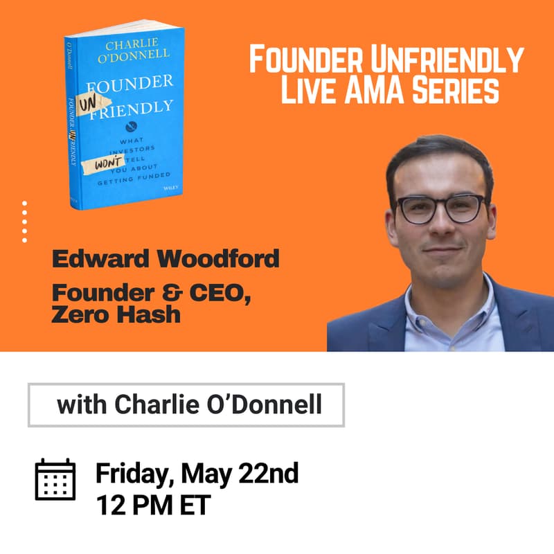 Cover Image for Founder Unfriendly Live AMA with Edward Woodford of Zero Hash
