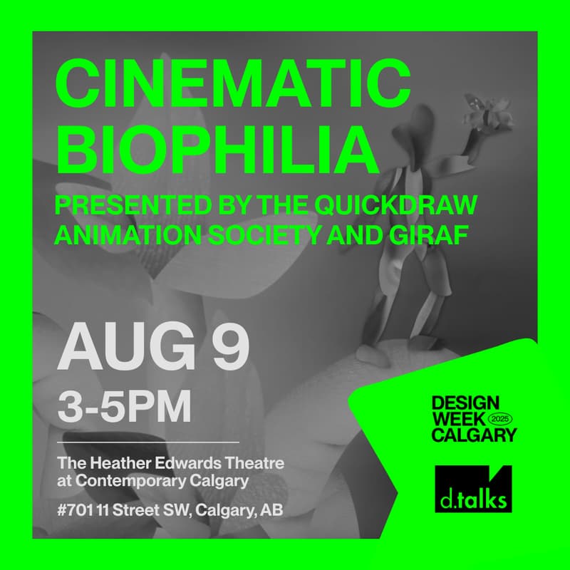 Cover Image for Cinematic Biophilia presented by the Quickdraw Animation Society and GIRAF at Design Week Calgary