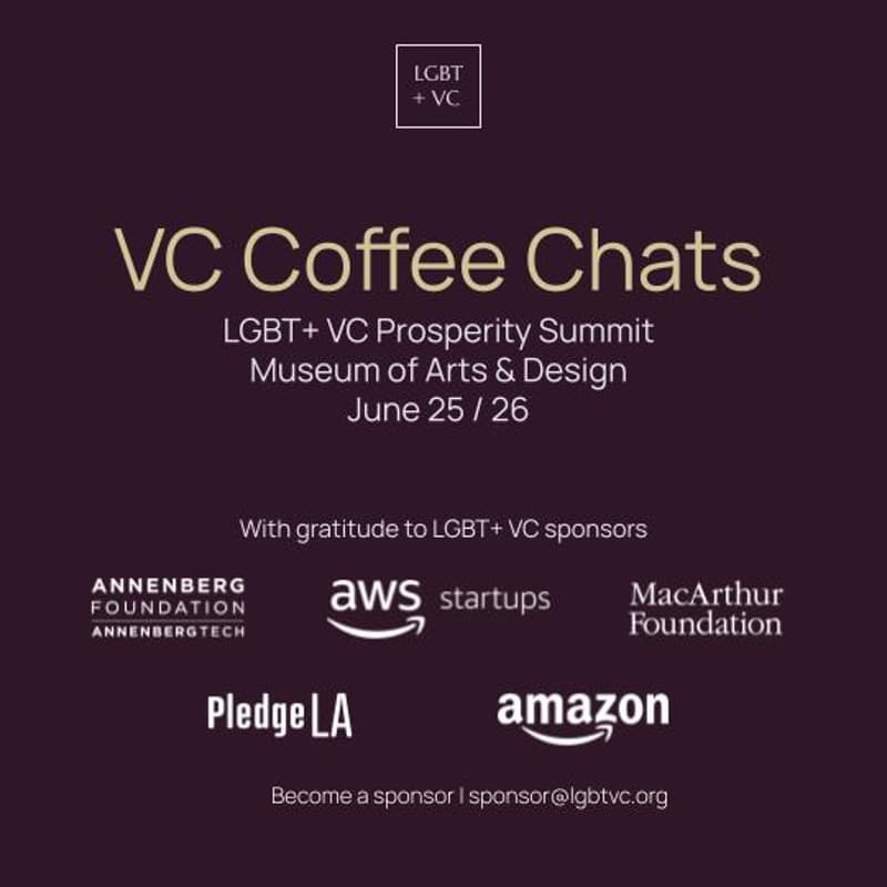 Cover Image for VC/Founder Coffee Chats @ The LGBT+ VC Prosperity Summit