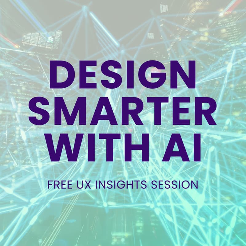 Cover Image for Design Smarter with AI: Free UX Insights Session